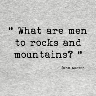 What are men to rocks and mountains T-Shirt